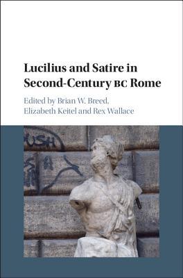 Lucilius and Satire in Second-Century BC Rome