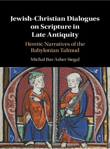 Jewish-Christian Dialogues on Scripture in Late Antiquity