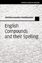 English Compounds and Their Spelling