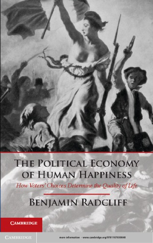 The political economy of human happiness : how voters' choices determine the quality of life