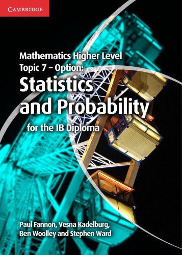 Mathematics Higher Level for the Ib Diploma Option Topic 7 Statistics and Probability