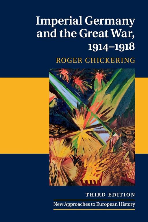 Imperial Germany and the Great War, 1914&ndash;1918 (New Approaches to European History)