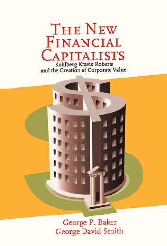 The new financial capitalists : Kohlberg Kravis Roberts and the creation of corporate value