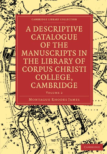 A Descriptive Catalogue Of The Manuscripts In The Library Of Corpus Christi College, Cambridge (Cambridge Library Collection   Cambridge) (Volume 2)