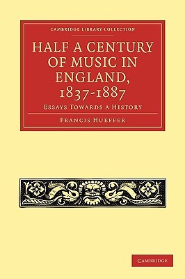 Half a Century of Music in England, 1837-1887