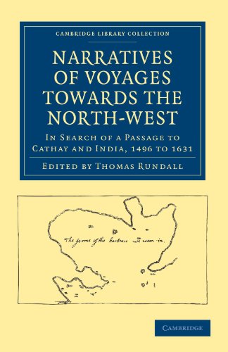 Narratives of Voyages Towards the North-West, in Search of a Passage to Cathay and India, 1496 to 1631