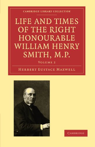 Life and Times of the Right Honourable William Henry Smith, M.P