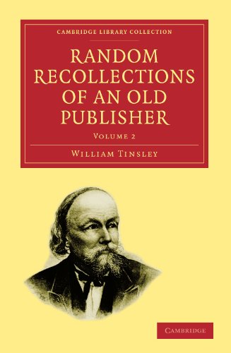 Random Recollections Of An Old Publisher (Cambridge Library Collection   Printing And Publishing History) Volume 2