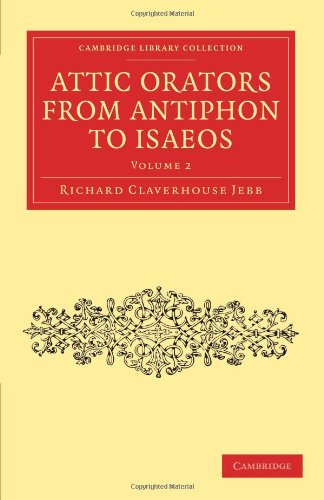 Attic Orators from Antiphon to Isaeos (Library Collection-Classics)