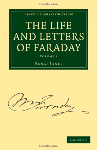 The Life And Letters Of Faraday (Cambridge Library Collection   Physical Sciences) (Volume 1)