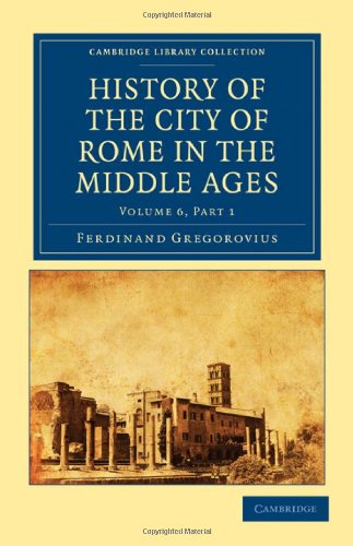 History of the City of Rome in the Middle Ages, Vol. 6, Part 1