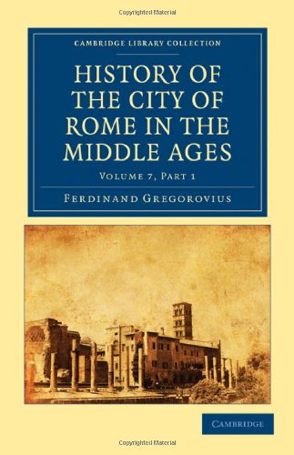 History of the City of Rome in the Middle Ages, Vol. 7, Part 1