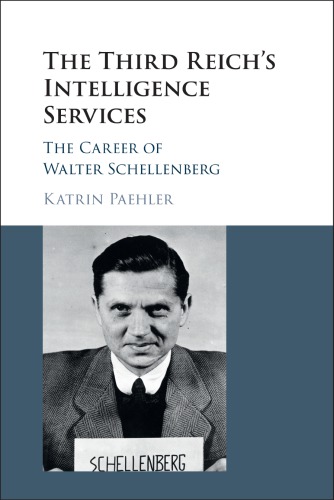 The Third Reich's intelligence services : the career of Walter Schellenberg