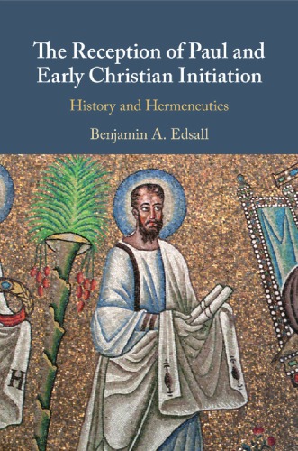 The Reception of Paul and Early Christian Initiation