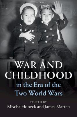 War and Childhood in the Era of the Two World Wars