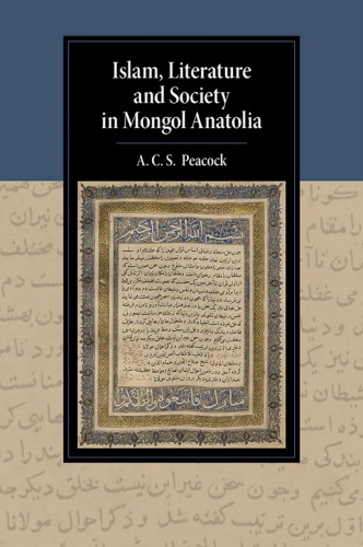 Islam, Literature and Society in Mongol Anatolia