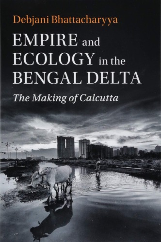 Empire and Ecology in the Bengal Delta