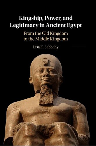 Kingship, Power, and Legitimacy in Ancient Egypt