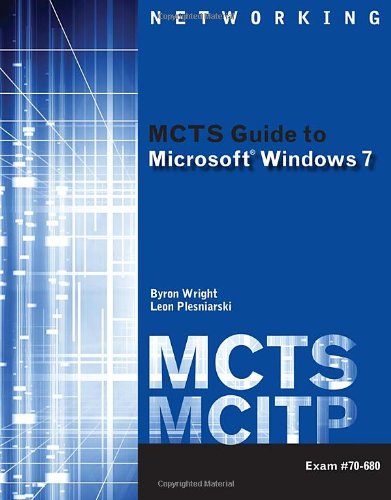 MCTS Guide to Microsoft Windows 7 (Exam # 70-680) (Networking (Course Technology))