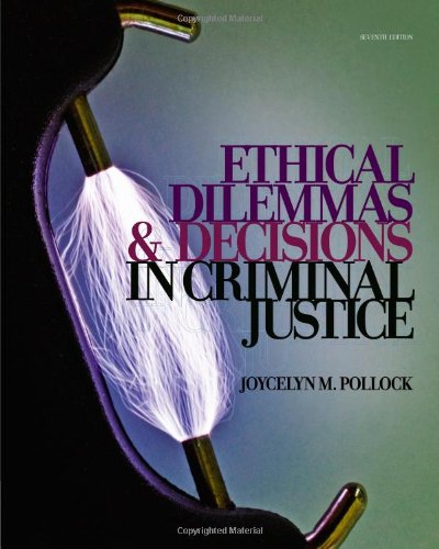 Ethical Dilemmas and Decisions in Criminal Justice