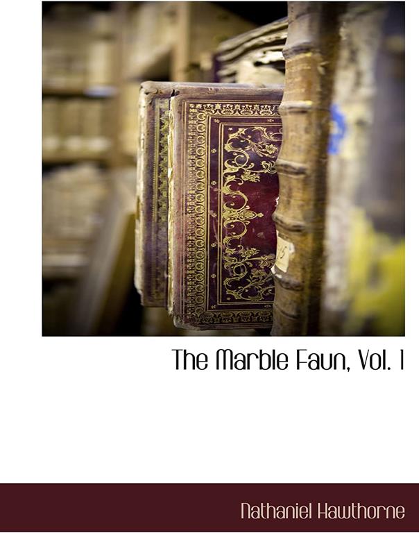 The Marble Faun, Vol. 1