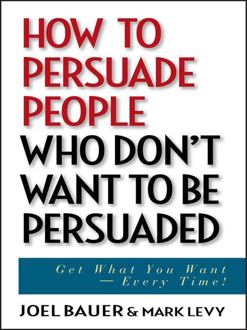 How to Persuade People Who Don't Want to be Persuaded