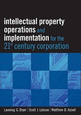 Intellectual Property Operations and Implementation in the 21st Century Corporation