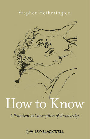 How to know : a practicalist conception of knowledge