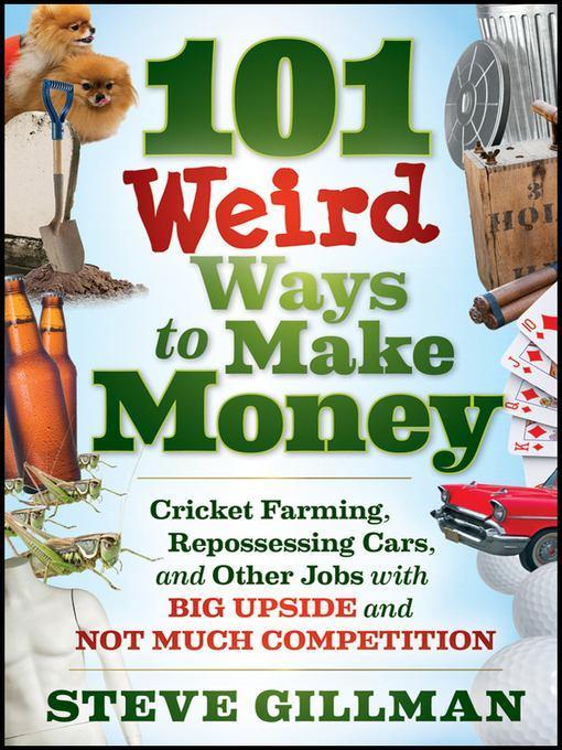 101 Weird Ways to Make Money