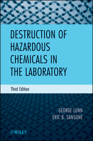 Destruction of hazardous chemicals in the laboratory, third edition