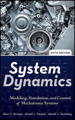 System dynamics : modeling, simulation, and control of mechatronic systemsc