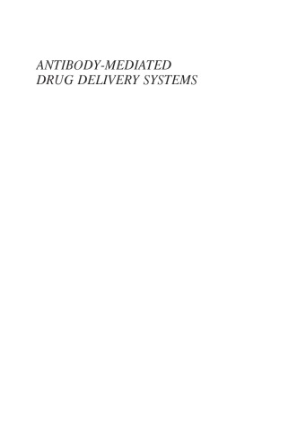 Antibody-mediated drug delivery systems : concepts, technology, and applications