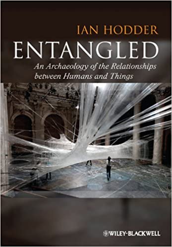 Entangled : an archaeology of the relationships between humans and things