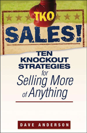 TKO sales! : ten knockout strategies for selling more of anything