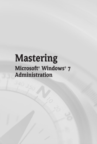 Mastering Microsoft Windows 7 administration