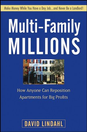 Multi-family millions : how anyone can reposition apartments for big profits