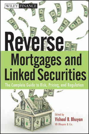 Reverse mortgages and linked securities : the complete guide to risk, pricing, and regulation