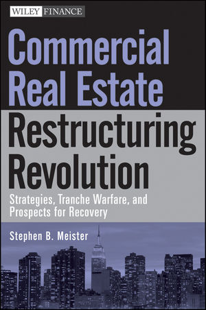 Commercial real estate restructuring revolution : strategies, tranche warfare, and prospects for recovery