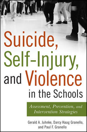 Suicide, self-injury, and violence in the schools : assessment, prevention, and intervention strategies