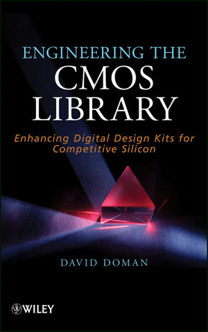 Engineering the CMOS library : enhancing digital design kits for competitive silicon