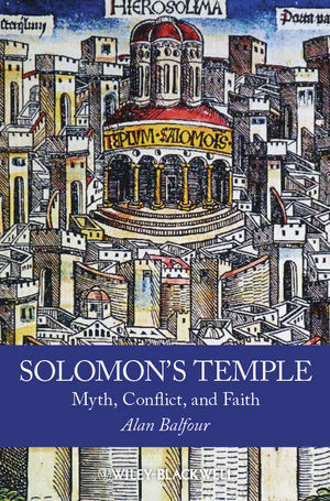 Solomon's temple : myth, conflict, and faith