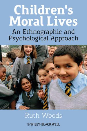 Childrens moral lives : an ethnographic and psychological approach