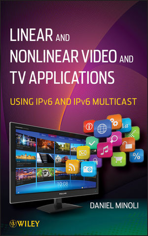 Linear and Non-Linear Video and TV Applications Using IPv6 and IPv6 Multicast