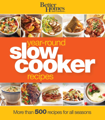 Better Homes and Gardens Year-Round Slow Cooker Recipes