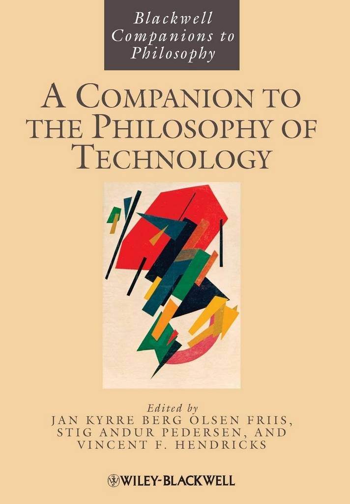 A Companion to the Philosophy of Technology