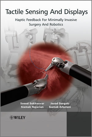 Tactile sensing and displays : haptic feedback for minimally invasive surgery and robotics