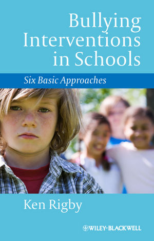 Bullying interventions in schools : six basic approaches