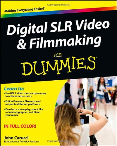 Digital SLR Video &amp; Filmmaking for Dummies