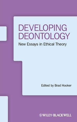 Developing deontology : new essays in ethical theory