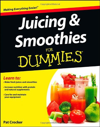 Juicing and Smoothies for Dummies